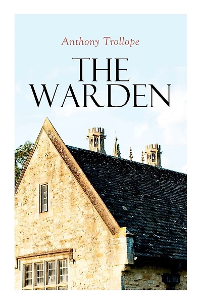 The Warden: Barsetshire Novel