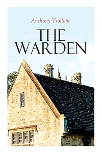The Warden: Barsetshire Novel