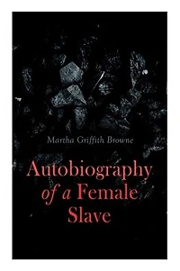 Autobiography of a Female Slave: Biographical Novel Based on a Real-Life Experiences