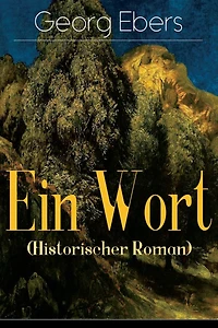 Ein Wort (Historischer Roman): Eine Schwarzwald Geschichte Roman aus dem 16. Jahrhundert)