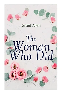 The Woman Who Did: Feminist Classic