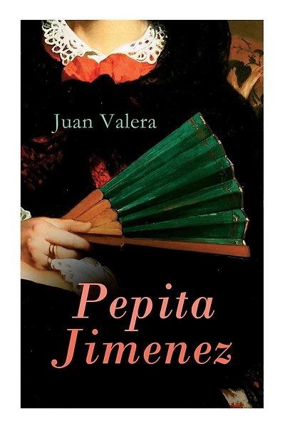 Pepita Jimenez: Historical Novel