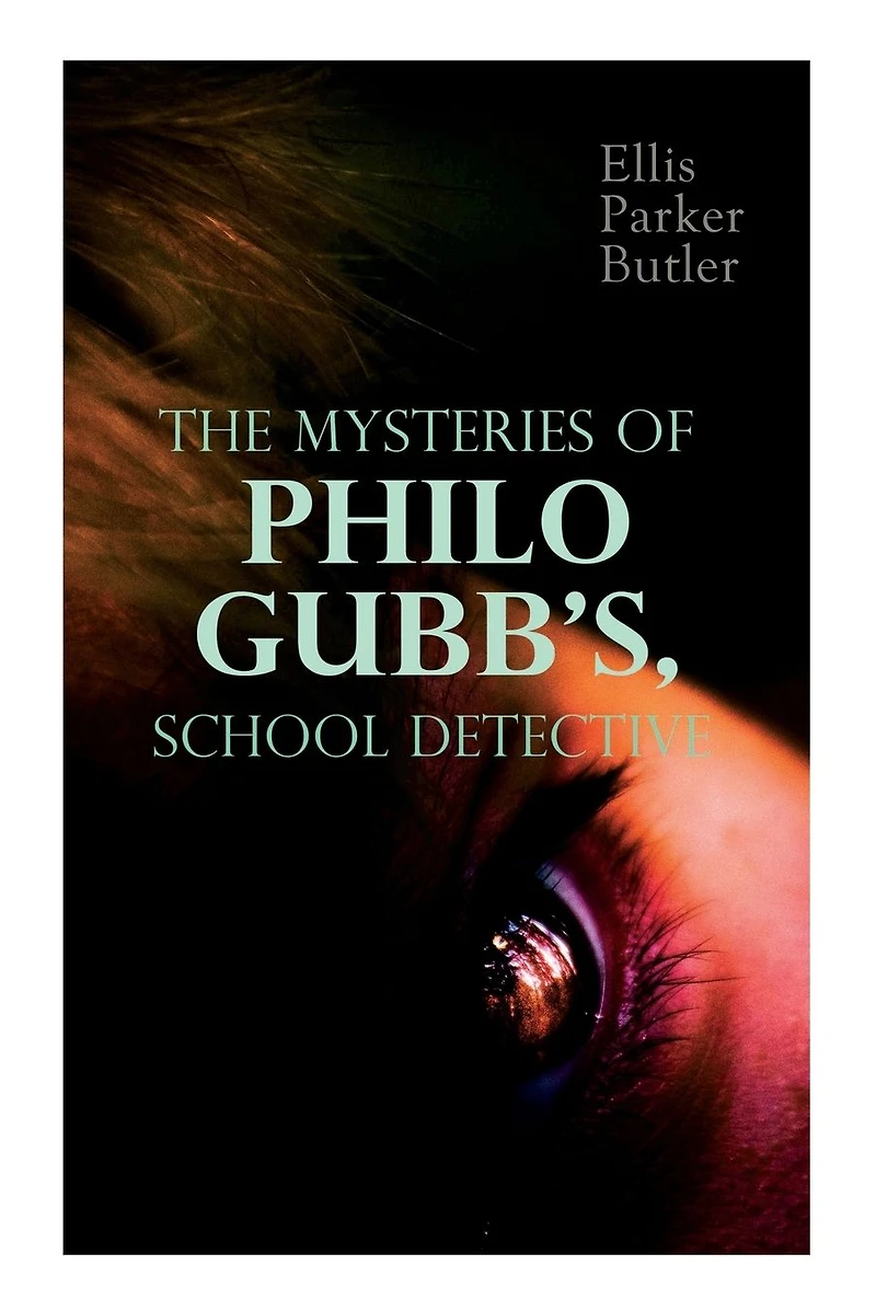 The Mysteries of Philo Gubb, School Detective: 17 Mysterious Cases: The Hard-Boiled Egg, The Pet, The Eagle's Claws, The Un-Burglars, The Dragon's Eye, The Progressive Murder.