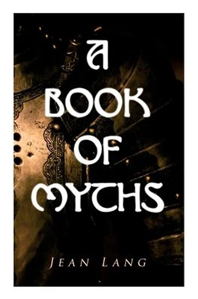 A Book of Myths: Folklore Tales & Legends From Around the World