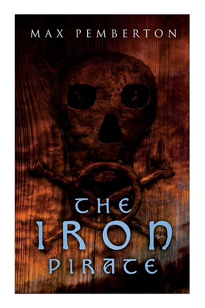 The Iron Pirate: Sea Adventure Novel