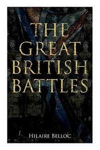 The Great British Battles: Blenheim, Tourcoing, Crécy, Waterloo, Malplaquet, Poitiers