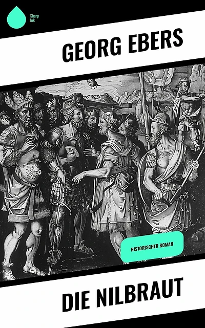 Die Nilbraut: Historischer Roman
