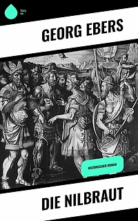 Die Nilbraut: Historischer Roman