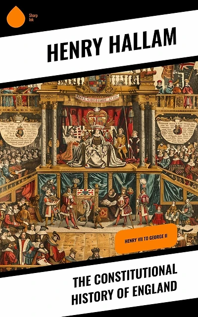 Constitutional History of England, Henry VII to George II