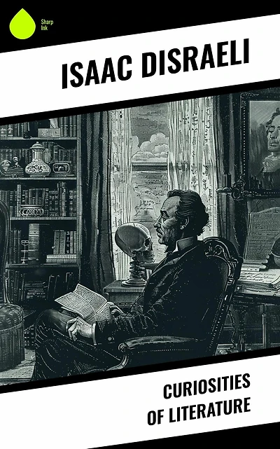 Curiosities of literature (Volume I)