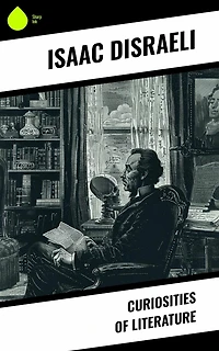 Curiosities of literature (Volume I)