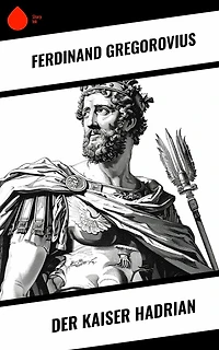 Der Kaiser Hadrian