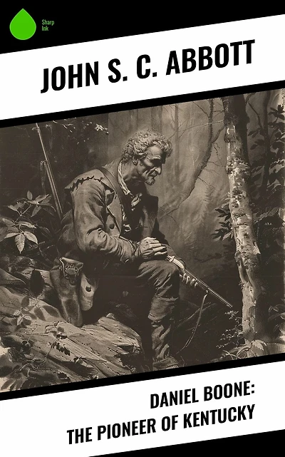 DANIEL BOONE THE PIONEER OF KENTUCKY
