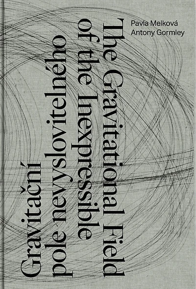 Antony Gormley, Pavla Melková: The Gravitational Field of the Inexpressible