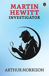 Martin Hewitt, Investigator