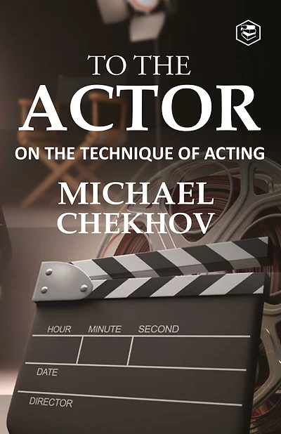 To the Actor: On Technique of Acting