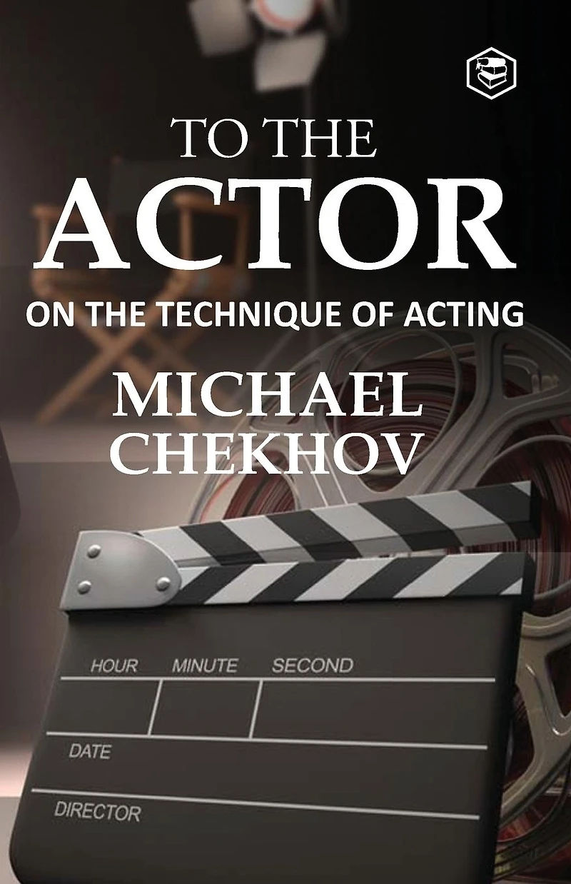To the Actor: On Technique of Acting