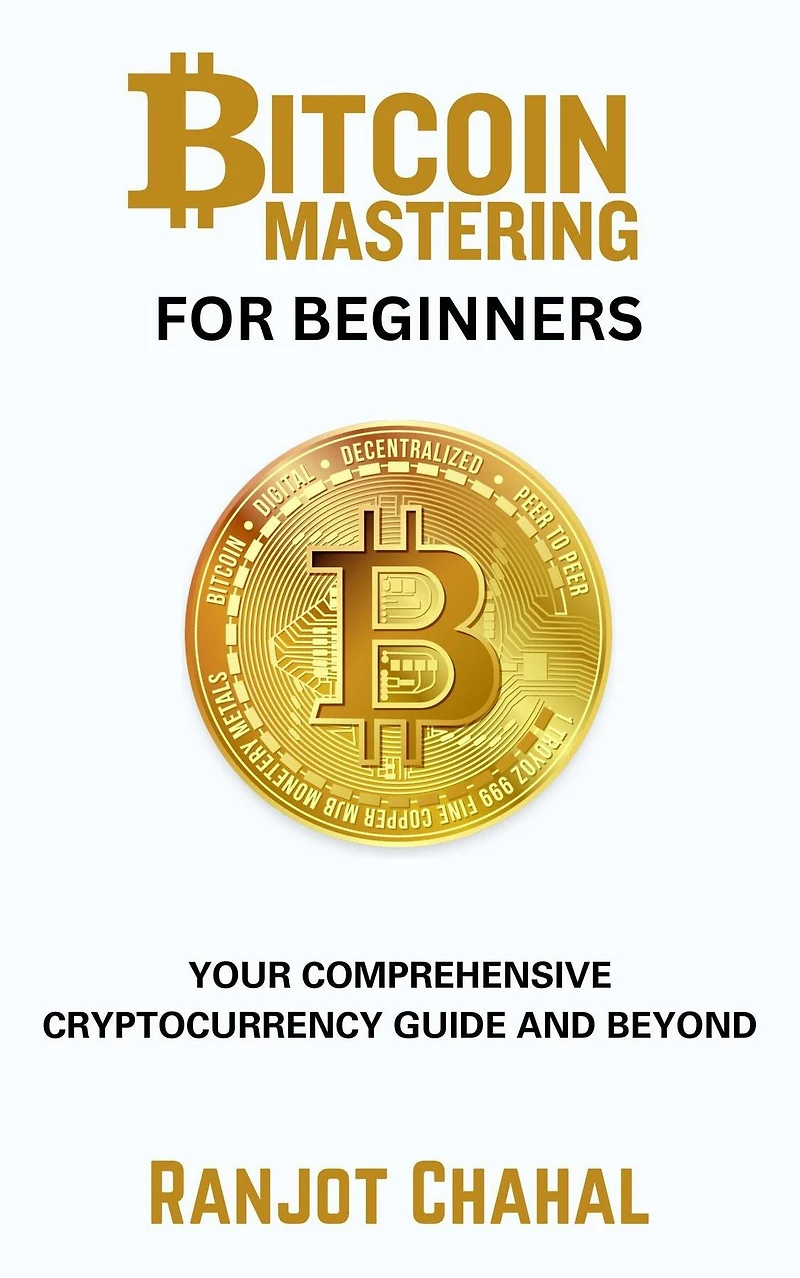 Bitcoin Mastering for Beginners: Your Comprehensive Cryptocurrency Guide and Beyond