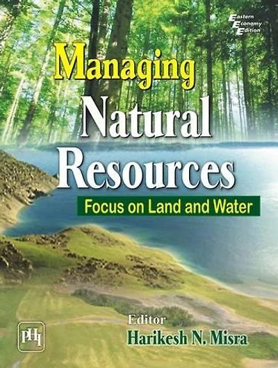 MANAGING NATURAL RESOURCES: FOCUS ON LAND AND WATER