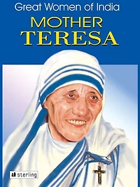 Great Women Of India: Mother Teresa