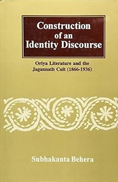 Construction of an Identity Discourse: Oriya Literature and the Jagannath Cult (1866-1936)