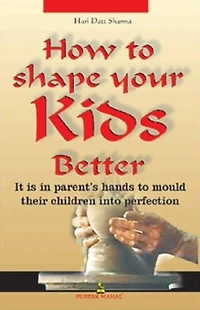 How to Shape Your Kids Better