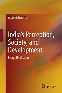 India's Perception, Society, and Development: Essays Unpleasant