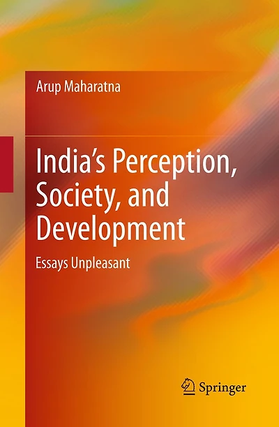 India's Perception, Society, and Development: Essays Unpleasant