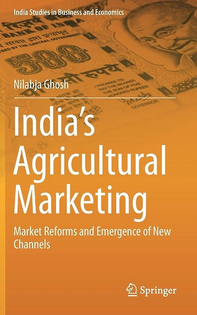 India's Agricultural Marketing: Market Reforms and Emergence of New Channels