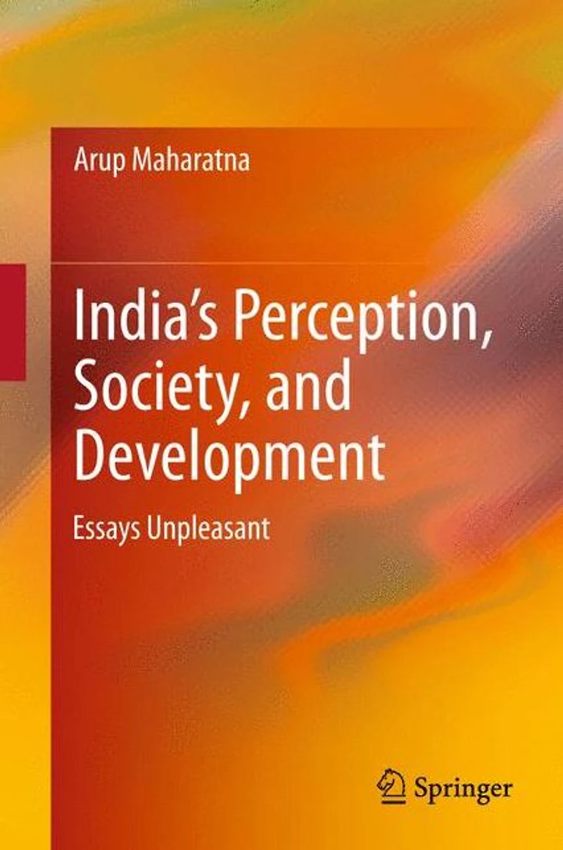 India's Perception, Society, and Development: Essays Unpleasant