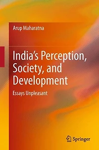 India's Perception, Society, and Development: Essays Unpleasant