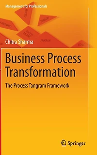 Business Process Transformation: The Process Tangram Framework