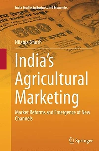 India's Agricultural Marketing: Market Reforms and Emergence of New Channels