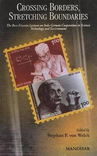 Crossing Borders, Stretching Boundries: The Bose-Einstein Lectures on Indo-German Cooperation in Science, Technology and Environment
