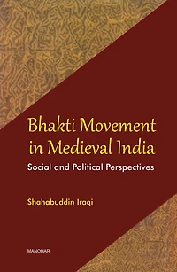 Bhakti Movement in Medieval India: Social and Political Perspectives