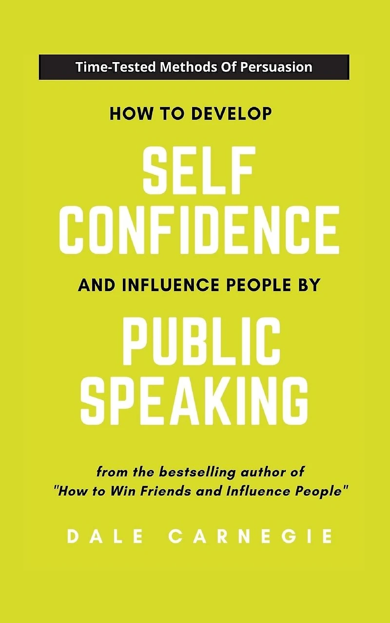 How to Develop Self-Confidence and Influence People by Public Speaking