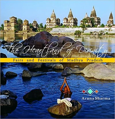 The Heartland of Divinity: Fairs and Festivals of Madhya Pradesh