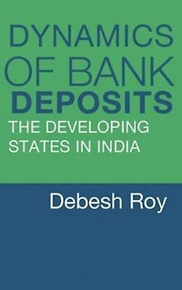 Dynamics of Bank Deposits : The Developing States in India
