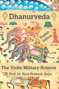 Dhanurveda: The Vedic Military Science