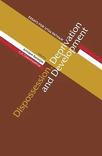 Dispossession, Deprivation, and Development: Essays for Utsa Patnaik