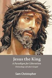 Jesus the King: A Paradigm for Liberation, Christology of Luke's Gospel