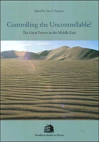 Controlling the Uncontrollable?: The Great Powers in the Middle East