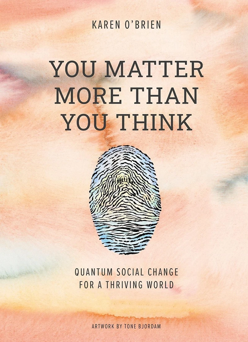 You Matter More Than Think: Quantum Social Change for a Thriving World