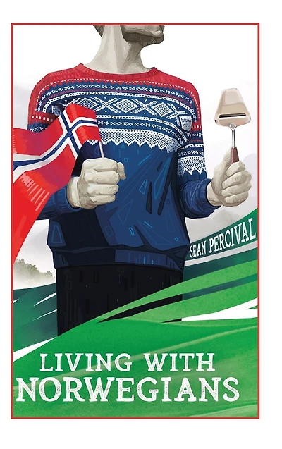 Living with Norwegians: The guide for moving to and surviving Norway