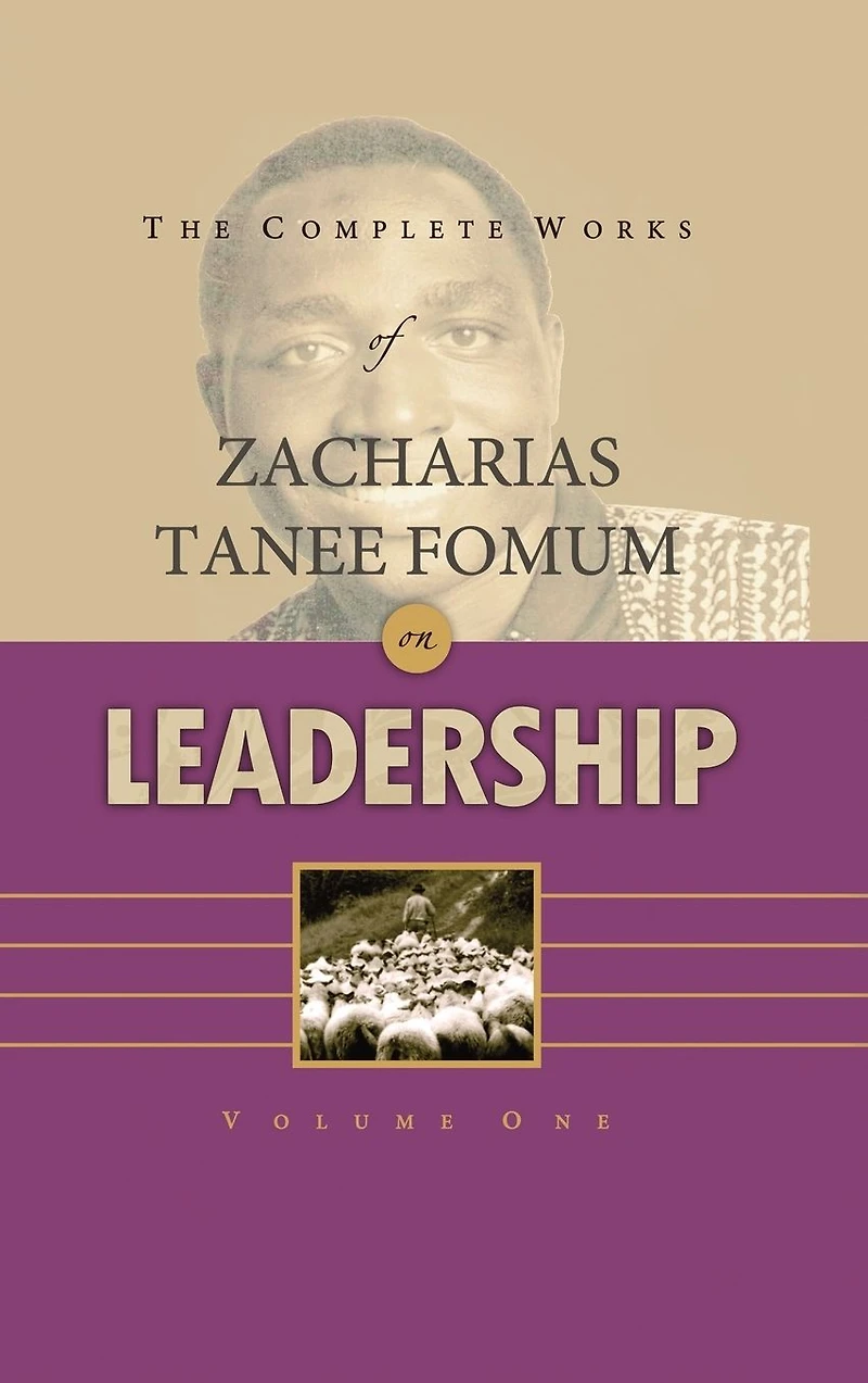 The Complete Works of Zacharias Tanee Fomum on Leadership (Volume 2)