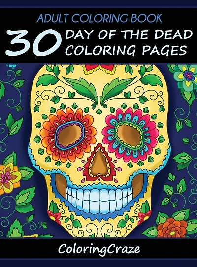 Adult Coloring Book: 30 Day Of The Dead Coloring Pages