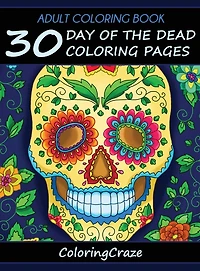 Adult Coloring Book: 30 Day Of The Dead Coloring Pages