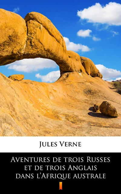 Aventures de trois Russes et Anglais dans l'Afrique australe