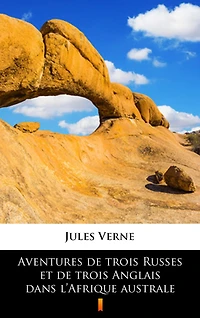 Aventures de trois Russes et Anglais dans l'Afrique australe