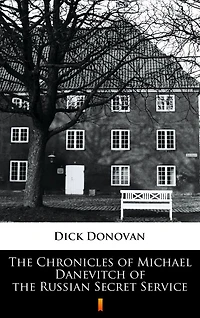 the Chronicles of Michael Danevitch Russian Secret Service